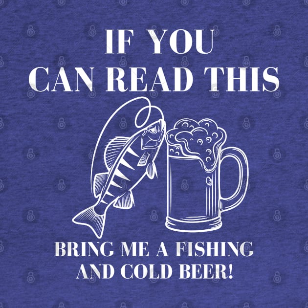 If You Can Read This Bring Me A Fishing And Cold Beer! by Kachanan@BoonyaShop